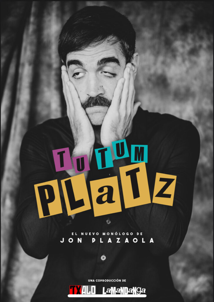 Jon Plazaola vuelve a sus orígenes, vuelve a su cuna particular con su nuevo espectáculo de humor “Tu-Tum, Platz!”.